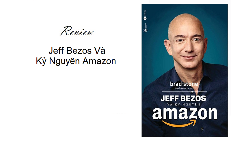 Jeff Bezos Và Kỷ Nguyên Amazon [Review sách, Pdf, Ebook, Tải sách]